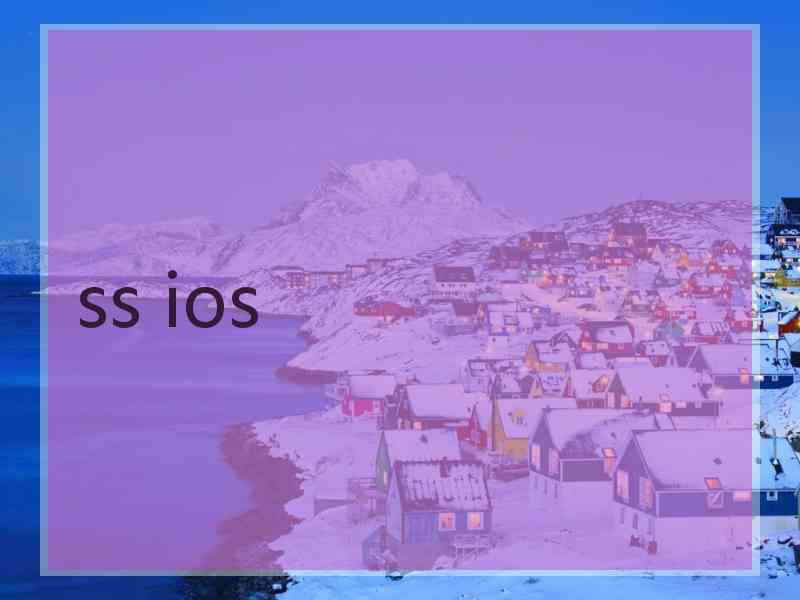 ss ios ss ios