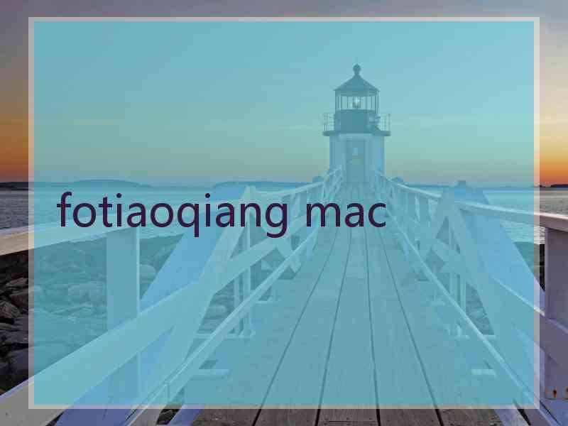 fotiaoqiang mac