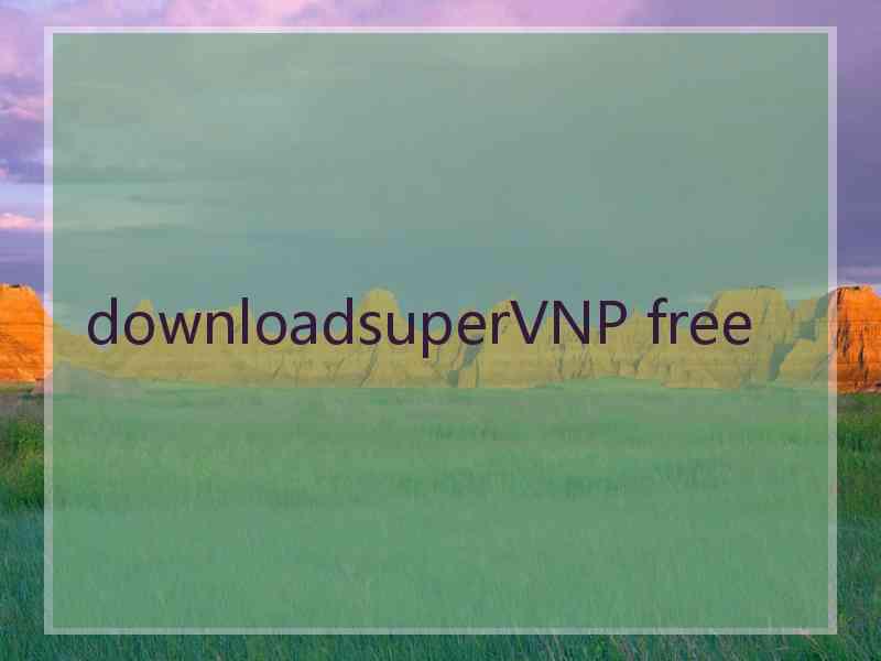 downloadsuperVNP free