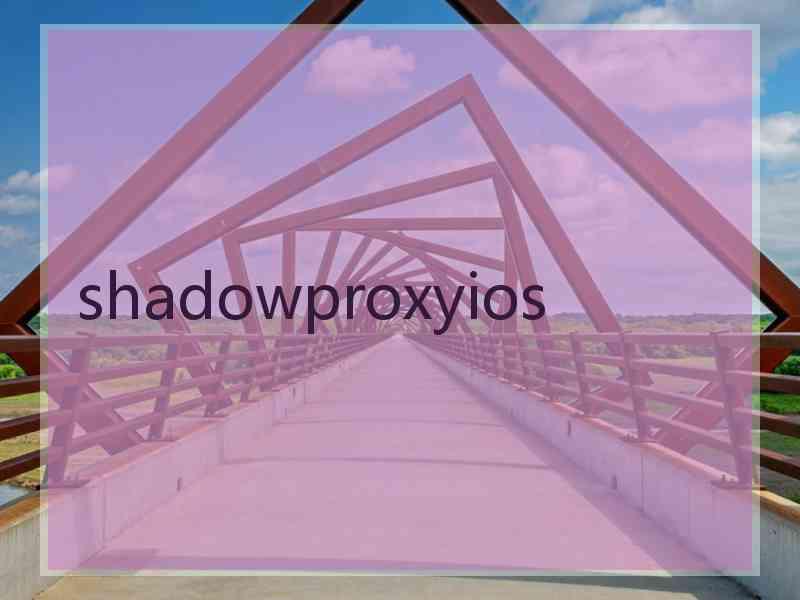 shadowproxyios