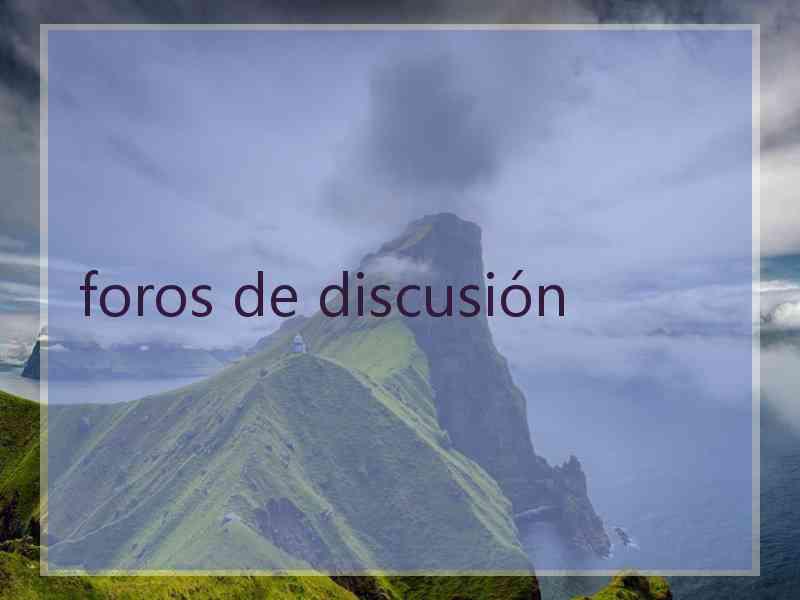 foros de discusión