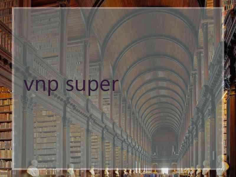 vnp super